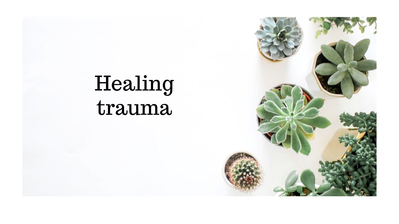 How To Heal Trauma - YouTube