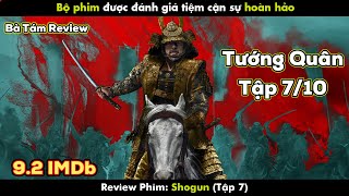 REVIEW PHIM TƯỚNG QUÂN SHOGUN | SHOGUN TẬP 7 | 9.2 IMDb