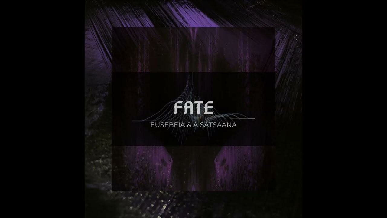 Watch Eusebeia & Aisatsaana - Fate on YouTube Watch Eusebeia & Aisatsaana - Fate on YouTube
