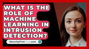 What Is The Role Of Machine Learning In Intrusion Detection? - SecurityFirstCorp.com