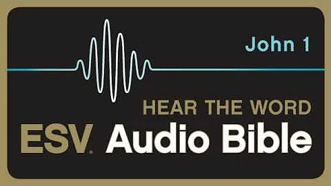 ESV Audio Bible, Gospel of John, Chapter 1