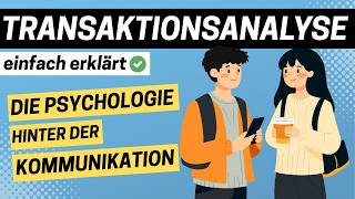 TRANSAKTIONSANALYSE nach Eric Berne einfach erklärt (Kommunikationspsychologie) | ERZIEHERKANAL