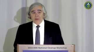 Secretary Earnest Moniz Kicks Off 1st DOE National Cleanup Workshop