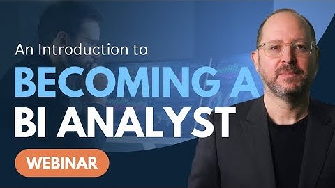 An Introduction to Becoming a BI Analyst - Free Webinar