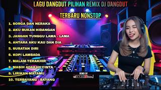 LAGU DANGDUT PILIHAN REMIX DJ DANGDUT TERBARU NONSTOP