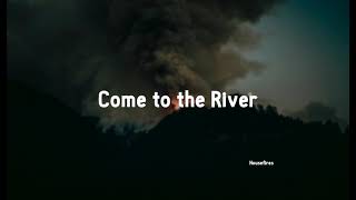 Download lagu Come to the River - Housefires