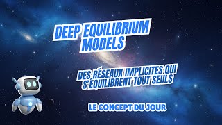 Deep Equilibrium Models (DEQ) : Réseaux Implicites et Points Fixes