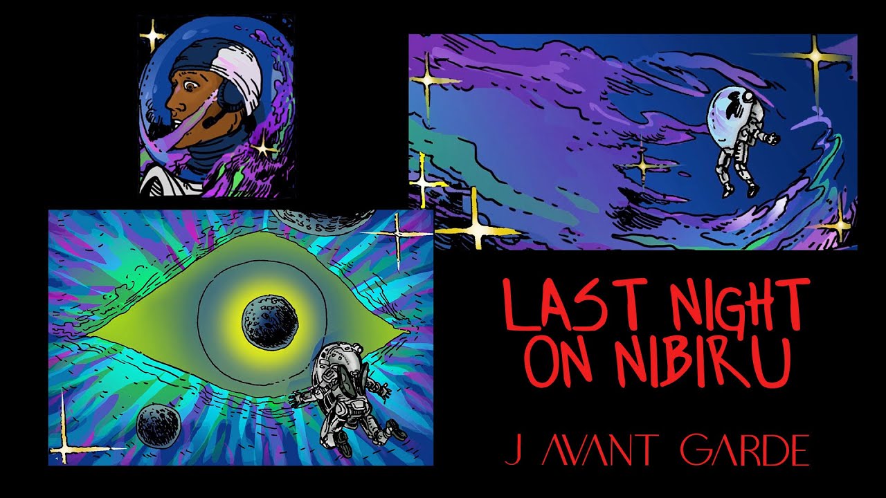 Last Night On Nibiru -  J Avant Garde (Video Edit)