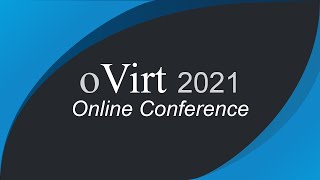 oVirt 2021 Conference Opening Keynote
