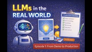 LLMs in the Real World – Episode 1: From Demo to Production