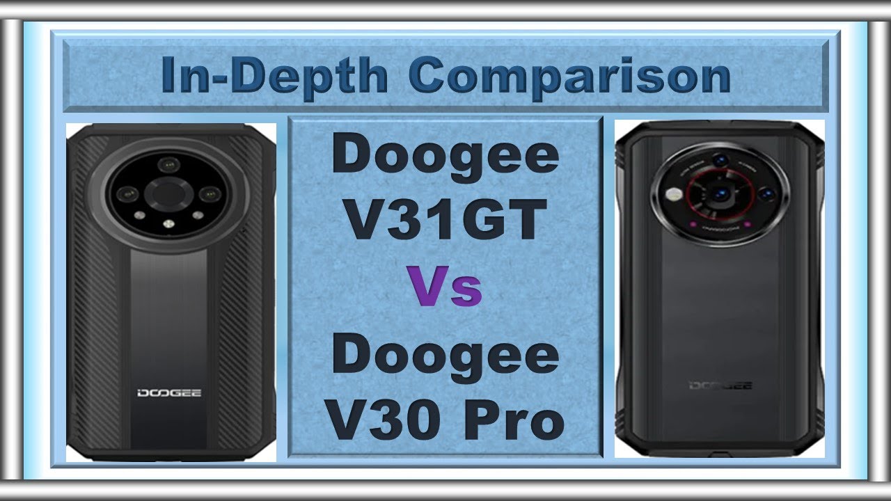 Doogee V30 Pro Vs Doogee V31GT Comparison 