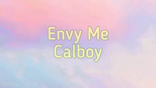 Calboy - Envy me (lyrics) "im with the gang im with the mob what was you thinkin?”