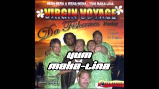 Da Fishermans Virgin Voyage Vol 2 - Yum Maka Lina chords