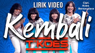 Lirik Video : T'KOES - KEMBALI (Koes Bersaudara 1977)