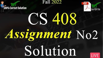 CS 408 Assignment NO 2 Solution Fall 2022 | 100% Solution With Explanation | VU Mentor #fall2022