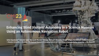 [CHI'23] Enhancing Blind Visitor's Autonomy in a Science Museum Using an Autonomous Navigation Robot