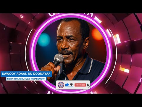 HEES DAWOOY ADAAN KU WANNAYA MEMORIES OF SAID ISMAIL BUUX HANARQOODH LYRICS COVER SONG HEES DAWOOY ADAAN KU WANNAYA MEMORIES OF SAID ISMAIL BUUX HANARQOODH LYRICS COVER SONG