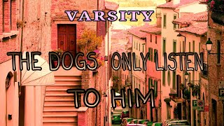 The Dogs Only Listen To Him - Varsity [Sub Español]