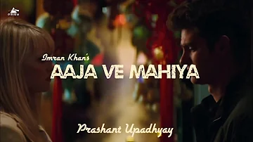 Aaja Ve Mahiya - Imran Khan & Prashant Upadhyay | Prism Remix