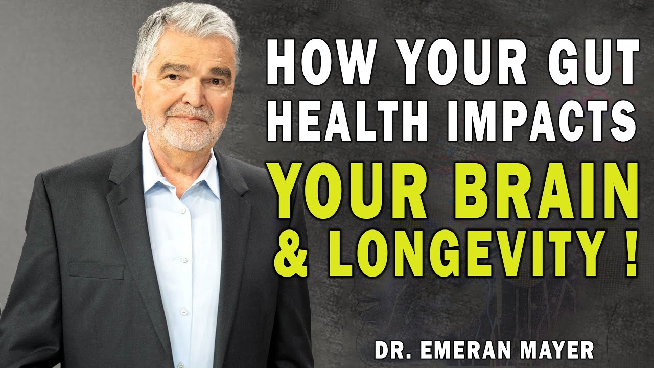 The Gut-Brain-Longevity Connection: Dr. Emeran Mayer's Guide to Gut Health for a Long Life