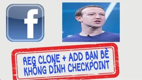 Hướng Dẫn Reg Clone + Add Bạn Bè Not Checkpoint Mới Nhất 2019 Cực Kì Đơn Giản
