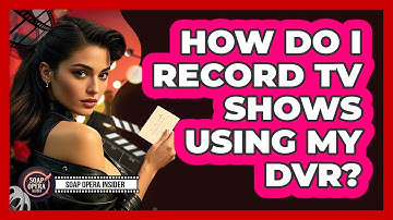 How Do I Record TV Shows Using My DVR?