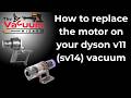 How to replace the motor on your Dyson v11 (SV14) Vacuum