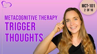 Psychologist's Guide to Metacognitive Therapy (MCT) | Part 2 of 10 | Trigger Thoughts