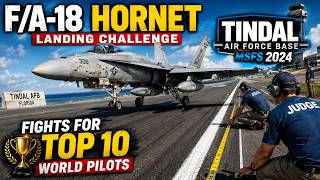 MSFS 2024 Landing Challange F-18 Hornet Tindal Top 10 World Fight