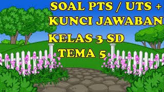 SOAL UTS / PTS TEMATIK KELAS 3 TEMA 5 DAN KUNCI JAWABAN