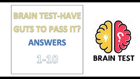 Brain Test - Have guts to pass it? Answers Level 1 2 3 4 5 6 7 8 9 10 Walkthrough Solution