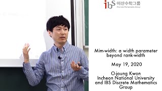 2020-05-19 O-joung Kwon (권오정), Mim-width: a width parameter beyond rank-width