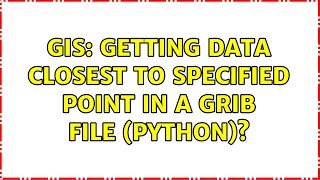 GIS: Getting data closest to specified point in a grib file (Python)? (2 Solutions!!)