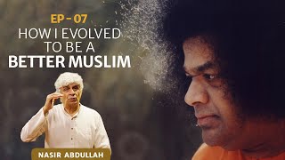 How I Evolved to be a Better Muslim | Nasir Abdullah, Ep - 07 | Life Experience with Sai