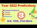 2022 prediction for Number 3 born on 3rd/12th/21st/30th| Income |Health| Wealth| Investments