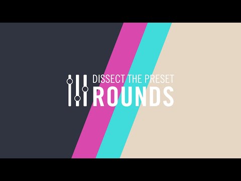 Dissect The Preset: ROUNDS - Dawn of Rounds | Native Instruments