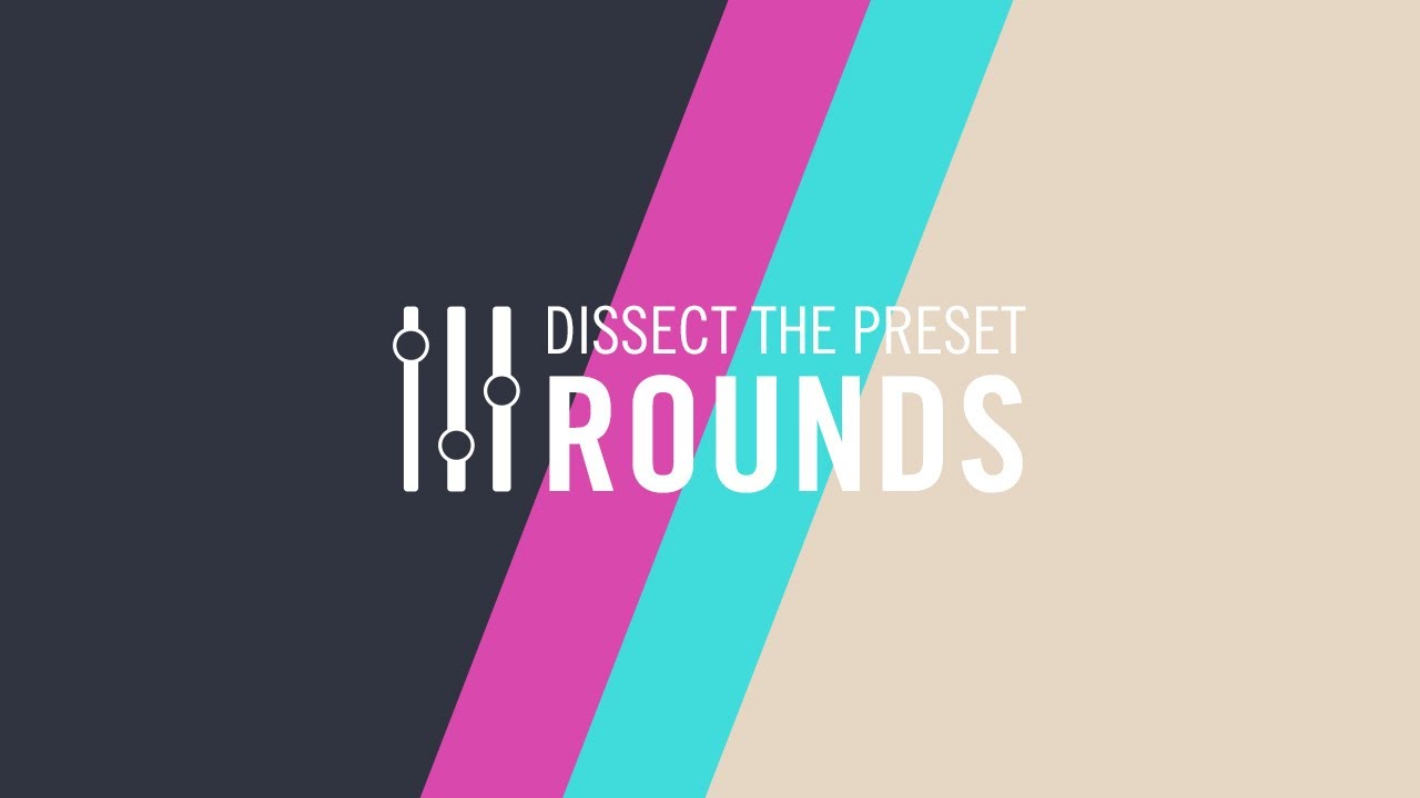 Dissect The Preset: ROUNDS - Dawn of Rounds | Native Instruments