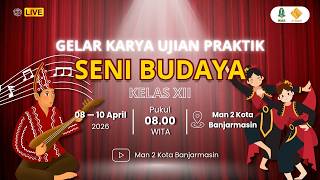🔴[LIVESTREAM] GELAR KARYA UJIAN PRAKTIK SENI BUDAYA KELAS XII - DAY 1 | MAN 2 KOTA BANJARMASIN