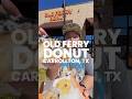 📍Old Ferry Donut - Carrollton, TX