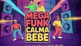 MEGA FUNK CALMA BEBÊ - DJ Lucas Beat, MC Jhey, MC VM