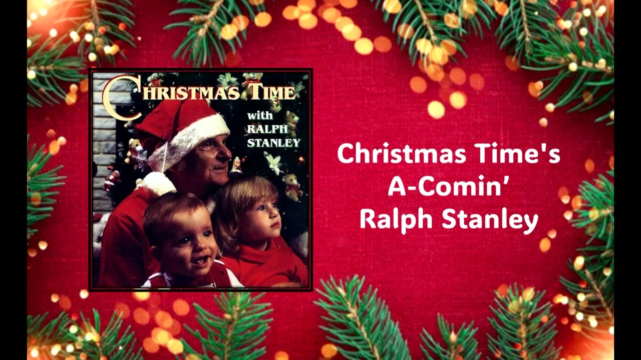 Christmas Time's A Comin' - Ralph Stanley