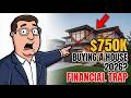 Why Buying A House In 2026 Is A Financial Trap