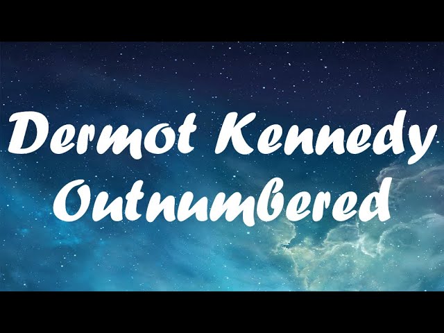 Dermot Kennedy - Outnumbered (lyrics)