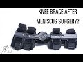 Should you wear a knee brace after meniscus surgery?