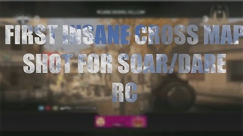 MY FIRST INSANE CROSS MAP SHOT FOR #DARE/SOAR RC