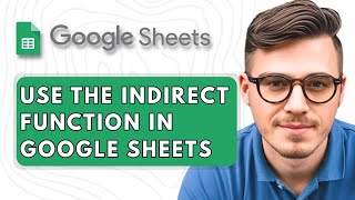 How To Use the INDIRECT Function in Google Sheets [2025 Guide] Details