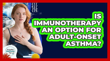 Is Immunotherapy An Option For Adult-onset Asthma? - Everyday Asthma Tips
