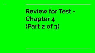 Review for Test - Chapter 4 (Part 2 of 3)