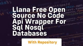 llana free open source no code api wrapper for sql nosql databases