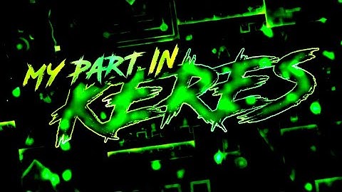 My part in Keres (Hosted by Hybrid) | Geometry Dash